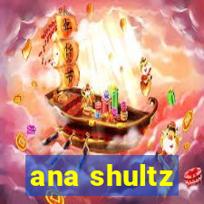 ana shultz